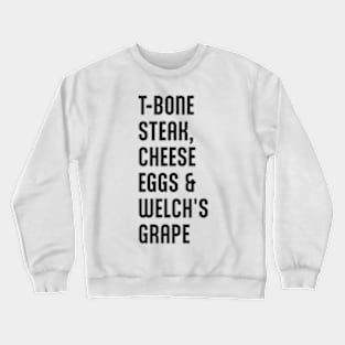 Guest Check - T-Bone Steak, Cheese Eggs, Welch's Grape Crewneck Sweatshirt